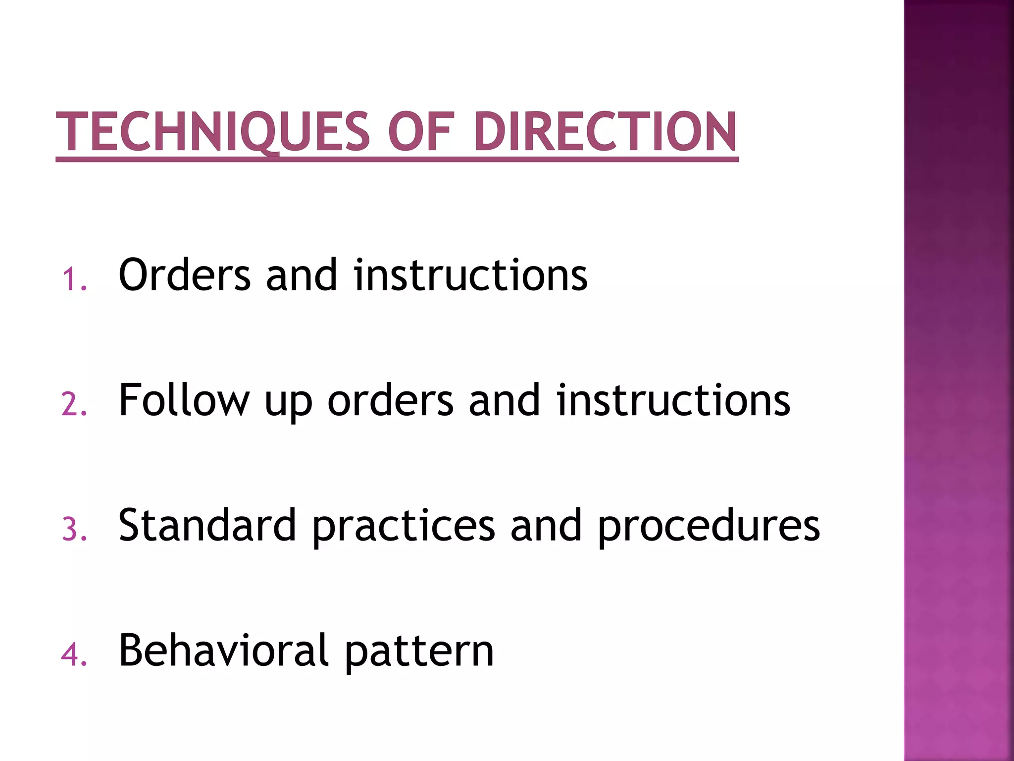 1. Orders and instructions
2. Follow up orders and instructions
3. Standard practices and procedures
4. Behavioral pattern
 