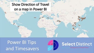 Show Direction of Travel
on a map in Power BI
Power BI Tips
and Timesavers
 