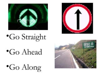 Go Straight Go Ahead Go Along 