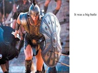 It was a big batle 