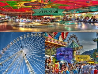 Happy birthday! Thanks AT FUNFAIR 