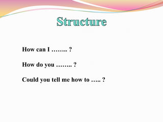  How can I get to the ….. from here ?  Excuse me!Pardon me!