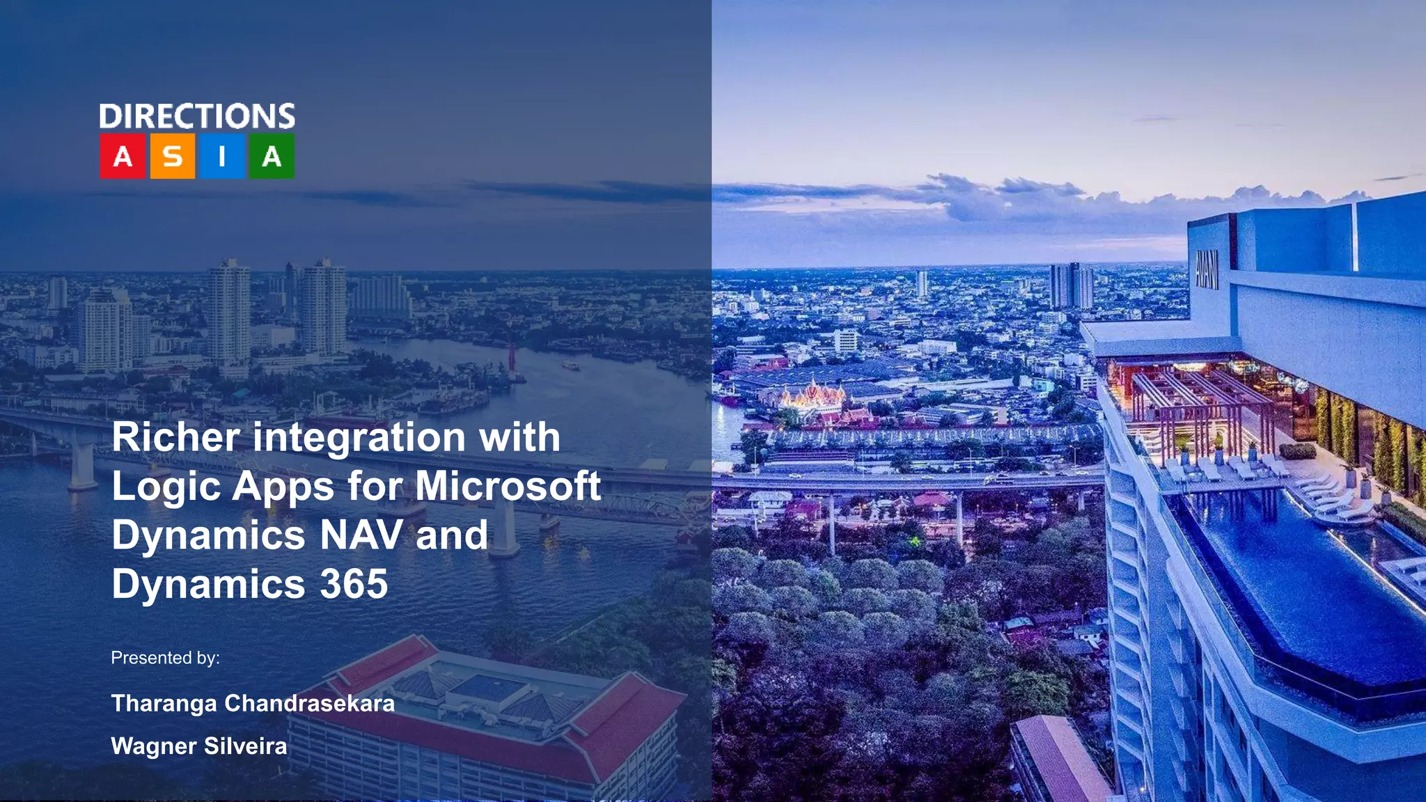 Richer integration with
Logic Apps for Microsoft
Dynamics NAV and
Dynamics 365
Presented by:
Tharanga Chandrasekara
Wagner Silveira
 
