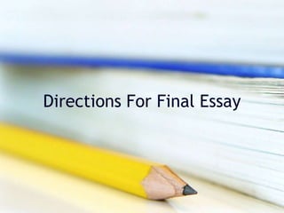 Directions For Final Essay
 