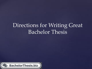 Directions for Writing Great
Bachelor Thesis
 