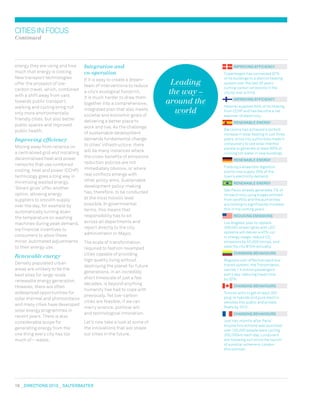 18  DIreCtIONs 2010  salterbaxter
CITIESINFOCUS
Continued
energy they are using and how
much that energy is costing.
New transport technologies
offer the prospect of low-
carbon travel, which, combined
with a shift away from cars
towards public transport,
walking and cycling bring not
only more environmentally
friendly cities, but also better
public spaces and improved
public health.
Improving efficiency
moving away from reliance on
a centralised grid and installing
decentralised heat and power
networks that use combined
cooling, heat and power (CCHP)
technology goes a long way in
minimising wasted energy.
‘Smart grids’ offer another
option, allowing energy
suppliers to smooth supply
over the day, for example by
automatically turning down
the temperature on washing
machines during peak demand,
via financial incentives to
consumers to allow these
minor, automated adjustments
to their energy use.
Renewable energy
Densely populated urban
areas are unlikely to be the
best sites for large-scale
renewable energy generation.
However, there are often
widespread opportunities for
solar thermal and photovoltaics
and many cities have developed
solar energy programmes in
recent years. There is also
considerable scope for
generating energy from the
one thing every city has too
much of – waste.
Integration and
co-operation
If it is easy to create a dream-
team of interventions to reduce
a city’s ecological footprint,
it is much harder to draw them
together into a comprehensive,
integrated plan that also meets
societal and economic goals of
delivering a better place to
work and live. As the challenge
of sustainable development
demands fundamental change
to cities’ infrastructure, there
will be many instances where
the cross-benefits of emissions
reduction policies are not
immediately obvious, or where
real conflicts emerge with
other policy aims. Sustainable
development policy-making
has, therefore, to be conducted
at the most holistic level
possible. In governmental
terms, this means that
responsibility has to sit
across all departments and
report directly to the city
administrator or mayor.
The scale of transformation
required to fashion revamped
cities capable of providing
high quality living without
destroying the planet for future
generations, in an incredibly
short timescale of just a few
decades, is beyond anything
humanity has had to cope with
previously. Yet low-carbon
cities are feasible, if we can
marry science, political will
and technological innovation.
Let’s now take a look at some of
the innovations that will shape
our cities in the future.
Leading
the way –
around the
world
ImprOvINg effICIeNCy
Copenhagen has connected 97%
of its buildings to a district heating
system over the last 30 years
cutting carbon emissions in the
city by over a third.
ImprOvINg effICIeNCy
Helsinki supplies 84% of its heating
from CCHP and has become a net
exporter of electricity.
reNewable eNergy
Barcelona has achieved a tenfold
increase in solar heating in just three
years, since city authorities made it
compulsory to use solar thermal
panels to generate at least 60% of
running hot water in new buildings.
reNewable eNergy
Freiburg’s anaerobic digestion
plants now supply 25% of the
town’s electricity demand.
reNewable eNergy
São Paulo already generates 7% of
its electricity using biogas emitted
from landfills and the authorities
are looking to significantly increase
this in the coming years.
reDuCINg emIssIONs
Los Angeles’ plan to replace
209,000 street lights with LED
systems will deliver a 40% cut
in energy usage, reduce CO2
emissions by 40,000 tonnes, and
save the city $10m annually.
ChaNgINg behavIOurs
Bogota’s cost-effective rapid bus
transit system, the Transmilenio,
carries 1.4 million passengers
every day, reducing travel time
by 32%.
ChaNgINg behavIOurs
Toronto aims to get at least 300
plug-in hybrids and pure electric
vehicles into public and private
fleets by 2012.
ChaNgINg behavIOurs
Just two months after Paris’
bicycle hire scheme was launched,
over 100,000 people were cycling
300,000km each day. Londoners
are following suit since the launch
of a similar scheme in London
this summer.
 