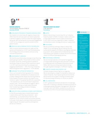 salterbaxter  DIreCtIONs 2010   45
wATER
SUPPLY CHAIN
SUSTAINABILITY
COLLABORATION
AND
PARTNERSHIPS
CLImATE CHANGE
AND RESOURCE
EFFICIENCY
EmPLOYEE
ENGAGEmENT
BIODIvERSITY
STAKEHOLDER
DIALOGUE
POLICY AND
REGULATION
PRODUCT
INNOvATION
EmPOwERING
LOCAL
COmmUNITIES
ACCELERATE PROGRESS TOwARDS mISSION zERO
Our mission is to eliminate all negative impacts by
2020. Over the next two years we need to generate
a sense of urgency if we’re to meet the tough targets
we’ve set. we’ll be doing lots of employee engagement
in 2011 to re-energise our workforce behind this
great mission.
GROw OUR NEw COmPANY zELFO TECHNOLOGY
zelfo converts cellulose waste into high end flat
panels and bioplastics. In 2011 we’ll be developing
the strategy and communications and sourcing
commercial partners.
GOvERNmENT LOBBYING
we recently launched a big campaign to ban flooring
waste going to landfill. The problem is that in some
European countries, sending waste to landfill is
extremely cheap so there is little incentive to avoid
it. In 2011 we’ll be promoting the campaign and
engaging stakeholders – other flooring companies,
NGOs and government regulators – in the debate.
INCREASE THE UPTAKE OF vERSAFLEx
This is our innovative flooring system for modular,
flexible hard floor installations. It’s based around
a ready-made grid that allows the flooring material
to be clipped into place without the need for any
mortar or water. It has great benefits for customers
– for example you can mix and match carpet and
ceramic tiles – but some people struggle to ‘get it’.
In 2011 I’ll be helping our sales teams develop
their marketing strategy aimed at changing
customers’ mindsets.
DEvELOP A PAN-EUROPEAN CLOSED LOOP PROCESS
In the US we already have a closed loop process
in place where each flooring component – yarn
and backing – is recycled and turned into new
products. In 2011 we aim to set up a similar process
in Europe. It will require looking at best practice and
organising pan-European systems and logistics
across our network.
RAMoN	ARRATIA
Sustainability Director EMEAI
InterfaceFLOR
tOp Issues
wATER
water is becoming a crucial issue for our industry.
Experts predict a 300% increase in water costs and
a major gap between future supply and demand.
In 2011 we’ll continue mapping our water ‘hotspots’
and develop a water strategy across our supply chain.
PACKAGING
we are constantly looking at ways to reduce the
impact of our packaging. we are looking into the
sustainability aspects of different packaging materials
(e.g. plastic versus glass) and are developing a tool
that allows local markets to assess the environmental
impact of different packaging options.
RESPONSIBLE DRINKING
we are moving towards a more proactive agenda
on responsible drinking and next year we’ll continue
to collaborate with the Brewers Associations and
NGOs. we’ll be promoting responsible drinking
through targeted campaigns in different regions.
CLImATE CHANGE AND ENERGY USE
Climate change remains high on our agenda.
we are working on a range of initiatives to reduce our
carbon footprint, from improving the environmental
performance of our fleet to finding innovative ways
to improve energy efficiency on site at our plants.
COLLABORATION
In 2011, global partnerships will become increasingly
important in helping us develop innovative solutions to
challenging issues like water management. we will be
looking to work with NGOs, academics as well as our
consumers to inform how we tackle these big issues.
woUTER	JooST	DE	GRooT
CSR Manager
Carlsberg
 