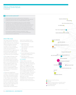 52  DIRECTIONS 2010  salterbaxter
	 An influence map takes a snapshot of the online
conversations and influential sources revolving around
a specific issue or topic at a chosen moment in time.
	 It indicates which websites and articles are deemed
influential, how sites are referencing each other’s
content and which phrases, individuals and organisations
are most mentioned. We can use this information to take
a view on how stakeholders influence an issue online,
and that information can feed into a company’s decisions
about its sustainability strategy and stakeholder dialogue.
	 By running a number of maps at different times
we can see how an issue or story is evolving amongst
various online communities.
productsinfocus
Continued
Sinar Mas map
This map confirms that this is
a high profile story. The map is
dense, there are lots of phrases
referenced (green squares),
a range of sites of varying
influence (circles of differing
sizes) and a good level of
involvement from organisations
and brands (pentagons and
octagons). So what findings
can we extract from the detail?
The range of phrases, their
specialist nature and their
size indicate that the chatter
around Sinar Mas and palm oil
goes into the detail behind the
story and gives readers the
context about palm oil. That
confirms this is a complex
issue so stakeholders need a
constant flow of explanatory
information.
There are a significant
number of individuals involved,
and these individuals include
senior executives and leaders
in their fields, not to mention
the President of Indonesia. So
the palm oil agenda is placed
firmly in the boardroom. Sinar
Mas (and other organisations)
would need to engage
stakeholders at a very senior
level to be credible. Some
of those mentioned include:
	 Daud Dharsono,
CEO, Sinar Mas
	 Peter Brabeck-Letmathe,
CEO, Nestlé
	 Marc Engel,
CPO, Unilever
	 Susilo Bambang Yudhoyono,
President of Indonesia
	 Rolf Skar, Senior
Campaigner, Greenpeace
Key names
Sinar Mas’s corporate
websites (sinarmas.com and
smart-tbk.com) do not feature
highly. This suggests that,
apart from statements made
by the CEO and the corporate
affairs team, Sinar Mas was not
encouraging stakeholders to
visit its sites to gain influence in
the debate. It seems it relied
more on a PR and lobbying
approach to crisis
management. If its aim was to
reassure its key customers,
that tactic was not successful.
what isan influencemap?
Mentions of specific phrases
Websites
Mentions of brand names or company names
Mentions of organisations – governmental
or non-governmental
Named individuals
LONGER BUY PALM OIL
http://www.orangutanprotection.com
GANDI SULISTIYANT
NATURAL SERVICES
SOURCE GREENHOUSE GAS EMISSION
IAN DUFF
EKA TJIPTA WIDJAJ
http://www.thejakartaglobe.com
PALM OIL OPERATIONS
FOOD CHAIN
PAT VENDITTI
PALM OIL CONTRACTS
http://news.mongabay.com
BIOFUELS
INDONESIAN GOVERNMENT
OIL PRODUCER
PALM OIL PRODUCERS
http://www.watoday.com.au
http://members.greenpeace.org
DAUD DHARSONO
 