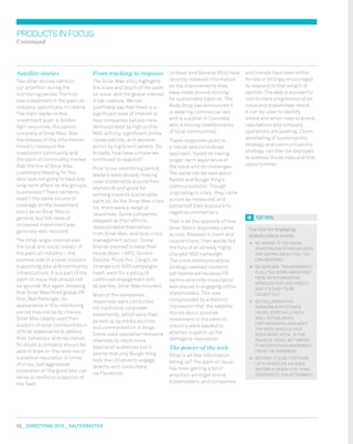 56  DIRECTIONS 2010  salterbaxter
Satellite stories
Two other stories came to
our attention during the
monitoring period. The first
was investment in the palm oil
industry, specifically in Liberia.
The main leader in this
investment push is Golden
Agri-resources, the parent
company of Sinar Mas. Was
the release of this information
timed to reassure the
investment community and
the palm oil commodity market
that the line of Sinar Mas
customers heading for the
door was not going to have any
long-term effect on the group’s
businesses? There certainly
wasn’t the same volume of
coverage on the investment
story as on Sinar Mas in
general, but the news of
increased investment was
generally well received.
The other angle covered was
the local and social impact of
the palm oil industry – the
positive side of a local industry
supporting jobs and community
infrastructure. It is a part of the
palm oil issue that should not
be ignored. But again, knowing
that Sinar Mas hired global PR
firm, Bell Pottinger, its
appearance in this monitoring
period may not be by chance.
Sinar Mas clearly used their
support of local communities in
official statements to defend
their behaviour and reputation.
No doubt a company should be
able to draw on the reserves of
a positive reputation in times
of crisis, but aggressive
promotion of ‘the good bits’ can
serve to reinforce suspicion of
the ‘bad’.
From tracking to response
The Sinar Mas story highlights
the scale and depth of the palm
oil issue, and the global interest
it can capture. We can
justifiably say that there is a
significant level of interest in
how companies behave here,
demonstrated by high profile
NGO activity, significant online
conversations, and decisive
action by big brand owners. So,
broadly, how have companies
continued to respond?
Prior to our monitoring period,
leaders were already making
clear statements around their
standards and goals for
working towards sustainable
palm oil. As the Sinar Mas crisis
hit, there were a range of
responses. Some companies
stepped up their efforts,
disassociated themselves
from Sinar Mas, and took crisis
management action. Some
brands seemed to keep their
heads down – KFC, Dunkin
Donuts, Pizza Hut. Cargill, no
strangers to NGO campaigns
itself, went for a policy of
continued engagement with
all parties, Sinar Mas included.
Most of the companies’
responses were conducted
via traditional corporate
statements, which were then
picked up by media sources
and commented on in blogs.
Some used specialist newswire
channels to reach more
specialist audiences but it
seems that only Burger King
took the initiative to engage
directly with consumers
via Facebook.
Unilever and General Mills have
recently released information
on the improvements they
have made around striving
for sustainable palm oil. The
Body Shop has announced it
is severing commercial ties
with a supplier in Colombia
who is forcing resettlements
of local communities.
These responses point to
a robust and considered
approach, based on having
longer-term experience of
the issue and its challenges.
The same can be said about
Nestlé and Burger King’s
communications. Though
originating in crisis, they came
across as measured, and
contained their exposure to
negative commentary.
That is all the opposite of how
Sinar Mas’s responses came
across. Steeped in claim and
counterclaim, their words fed
the fury of an already highly
charged NGO campaign.
The crisis communications
strategy seemed routed in
old-fashioned faceless PR
tactics and little importance
was placed in engaging online
stakeholders. This was
compounded by a distinct
impression that the satellite
stories about positive
investment in the palm oil
industry were seeded to
attempt to patch up the
damage to reputation.
The power of the web
What is all this information
telling us? The palm oil issue
has been getting a lot of
attention amongst online
stakeholders, and companies
and brands have been either
forced or strongly encouraged
to respond to that weight of
opinion. The web is a powerful
tool to track progression of an
issue and stakeholder mood.
It can be used to identify
where and when risks to brand,
reputations and company
operations are peaking. Clever
dovetailing of sustainability
strategy and communications
strategy can then be deployed
to address those risks and find
opportunities.
Top tips for engaging
stakeholders online:
	 Be aware: if you know
what online stakeholders
are saying about you, you
can respond
	 Be genuine: transparency
is all the more important
here as information
spreads fast and freely,
and it’s easy to be
caught out
	 Be collaborative:
working with others
helps, especially with
well-established
partnerships. Arguably
the RSPO should have
been more vocal in the
palm oil issue, but maybe
it needed encouragement
from the members
	 Be first: it’s better to be
up to speed on an issue
before a crisis hits, than
respond to the aftermath
TOP TIPS
productsinfocus
Continued
 