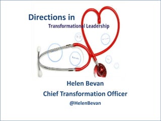 Helen Bevan
Chief Transformation Officer
@HelenBevan
Directions in
 