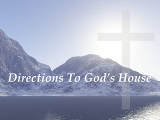 Directions To God’s House 