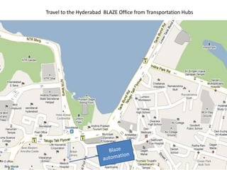 Travel to the Hyderabad  BLAZE Office from Transportation Hubs Blaze automation  