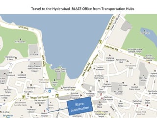 Blaze automation  Travel to the Hyderabad  BLAZE Office from Transportation Hubs 