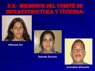 3.3.- miembros del Comité de INFRAESTRUCTURA y Vivienda: Villarreal Ani  Salcedo Socorro  Avendaño Elizandro  