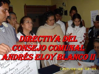 Directiva del Consejo Comunal Andrés Eloy Blanco II 