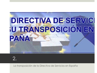 2. La transposición de la Directiva de Servicios en España 