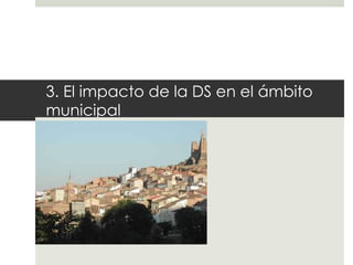 3. El impacto de la DS en el ámbito municipal 