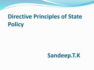 Directive Principles of State
Policy
Sandeep.T.K
 