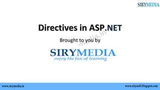 Directives in ASP.NET
Brought to you by
 