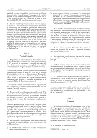 Journal officiel de l’Union européenne L 335/39
qualifiée le montant envisagé de sa participation et les informa­
tions pertinentes visées à l’article  59, paragraphe  4. Les États
membres ne sont pas tenus d’appliquer le seuil de 30 % dans les
cas où, en vertu de l’article  9, paragraphe  3, point  a), de la
directive 2004/109/CE, ils appliquent un seuil d’un tiers.
2. Les États membres prévoient que toute personne physique
ou morale qui a pris la décision de cesser de détenir, directement
ou indirectement, une participation qualifiée dans une entreprise
d’assurance ou de réassurance le notifie par écrit au préalable aux
autorités de contrôle de l’État membre d’origine et communique
le montant de la participation de ladite personne après la cession
envisagée. Une telle personne notifie de même aux autorités de
contrôle sa décision de diminuer sa participation qualifiée de telle
façon que la proportion de droits de vote ou de parts de capital
détenue descende en dessous des seuils de 20 %, de 30 % ou de
50 % ou que l’entreprise d’assurance ou de réassurance cesse d’être
une filiale de ladite personne. Les États membres ne sont pas tenus
d’appliquer le seuil de 30 % dans les cas où, en vertu de l’article 9,
paragraphe 3, point a), de la directive 2004/109/CE, ils appliquent
un seuil d’un tiers.
Article 58
Période d’évaluation
1. Diligemment, et en toute hypothèse dans un délai de deux
jours ouvrables après la réception de la notification exigée à l’arti­
cle  57, paragraphe  1, ainsi qu’après l’éventuelle réception ulté­
rieure des informations visées au paragraphe 2, les autorités de
contrôle en accusent réception par écrit au candidat acquéreur.
Les autorités de contrôle disposent d’un maximum de soixante
jours ouvrables à compter de la date de l’accusé écrit de réception
de la notification et de tous les documents dont l’État membre
exige communication avec la notification sur la base de la liste
visée à l’article  59, paragraphe  4, (ci-après dénommé «période
d’évaluation») pour procéder à l’évaluation prévue à l’article 59,
paragraphe 1 (ci-après dénommée «évaluation»).
Les autorités de contrôle informent le candidat acquéreur de la
date d’expiration de la période d’évaluation au moment de la déli­
vrance de l’accusé de réception.
2. Les autorités de contrôle peuvent, pendant la période d’éva­
luation, s’il y a lieu, et au plus tard le cinquantième jour ouvrable
de la période d’évaluation, demander un complément d’informa­
tion nécessaire pour mener à bien l’évaluation. Cette demande est
faite par écrit et précise les informations complémentaires
nécessaires.
Pendant la période comprise entre la date de la demande d’infor­
mations par les autorités de contrôle et la réception d’une réponse
du candidat acquéreur à cette demande, la période d’évaluation est
suspendue. Cette suspension ne peut excéder vingt jours ouvra­
bles. Les autorités de contrôle ont la faculté de formuler d’autres
demandes visant à recueillir des informations complémentaires ou
des clarifications, mais ces demandes ne donnent pas lieu à une
suspension de la période d’évaluation.
3. Les autorités de contrôle peuvent porter la suspension visée
au paragraphe 2, deuxième alinéa, à trente jours ouvrables si le
candidat acquéreur:
a) est établi hors de la Communauté ou relève d’une réglemen­
tation non communautaire; ou
b) est une personne physique ou morale qui n’est pas soumise à
un contrôle en vertu de la présente directive ou de la direc­
tive 85/611/CEE du Conseil du 20 décembre 1985 portant
coordination des dispositions législatives, réglementaires et
administratives concernant certains organismes de placement
collectif en valeurs mobilières (OPCVM)
(1)  JO L 375 du 31.12.1985, p. 3.
 (1) ou des directives
2004/39/CE ou 2006/48/CE.
4. Si les autorités de contrôle décident, au terme de l’évalua­
tion, de s’opposer à l’acquisition envisagée, elles en informent, par
écrit, le candidat acquéreur, dans un délai de deux jours ouvrables
et sans dépasser la période d’évaluation, en indiquant les motifs de
cette décision. Sous réserve du droit national, un exposé appro­
prié des motifs de la décision peut être rendu accessible au public
à la demande du candidat acquéreur. Un État membre a, néan­
moins, le droit d’autoriser l’autorité de contrôle à effectuer cette
divulgation en l’absence d’une demande du candidat acquéreur.
5. Si, au cours de la période d’évaluation, les autorités de
contrôle ne s’opposent pas par écrit à l’acquisition envisagée,
celle-ci est réputée approuvée.
6. Les autorités de contrôle peuvent fixer un délai maximal
pour la conclusion de l’acquisition envisagée et, le cas échéant, le
proroger.
7. Les États membres n’imposent pas, pour la notification aux
autorités de contrôle et l’approbation par ces autorités d’acquisi­
tions directes ou indirectes de droits de vote ou de parts de capi­
tal, des exigences plus contraignantes que celles prévues par la
présente directive.
8. La Commission arrête des mesures d’exécution précisant les
ajustements des critères fixés à l’article  59, paragraphe  1, pour
prendre en compte les évolutions futures et assurer une applica­
tion uniforme des articles 57 à 63.
Ces mesures, qui visent à modifier des éléments non essentiels de
la présente directive en la complétant, sont arrêtées en conformité
avec la procédure de réglementation avec contrôle visée à l’arti­
cle 301, paragraphe 3.
Article 59
Évaluation
1. En procédant à l’évaluation de la notification prévue à l’arti­
cle  57, paragraphe  1, et des informations visées à l’article  58,
paragraphe 2, les autorités de contrôle apprécient, afin de garan­
tir une gestion saine et prudente de l’entreprise d’assurance ou de
réassurance visée par l’acquisition envisagée et en tenant compte
de l’influence probable du candidat acquéreur sur l’entreprise
d’assurance ou de réassurance, le caractère approprié du candidat
acquéreur et la solidité financière de l’acquisition envisagée en
appliquant l’ensemble des critères suivants:
a) la réputation du candidat acquéreur;
RF9002.21.71
 