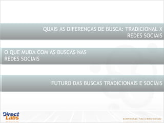 FUTURO DAS BUSCAS TRADICIONAIS E SOCIAIS QUAIS AS DIFERENÇAS DE BUSCA: TRADICIONAL X REDES SOCIAIS O QUE MUDA COM AS BUSCAS NAS REDES SOCIAIS 