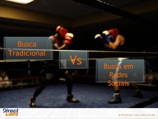 Busca Tradicional  Busca em Redes Sociais Vs 
