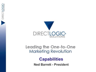 Capabilities Presentation Capabilities Ned Barrett - President 