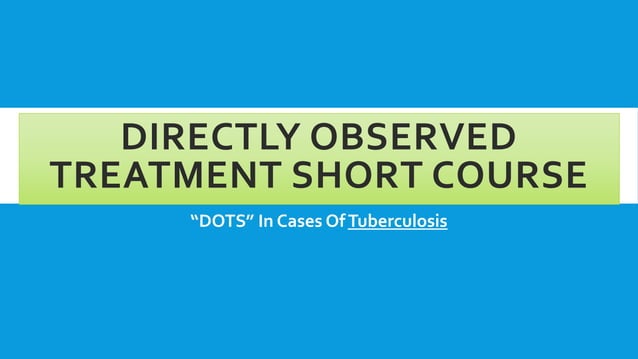 Directly observed treatment short course | PPTX