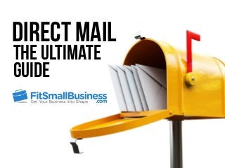 Direct Mail
The Ultimate
Guide
 