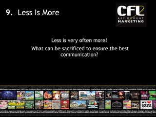 Less is very often more! What can be sacrificed to ensure the best communication? 9.  Less Is More 