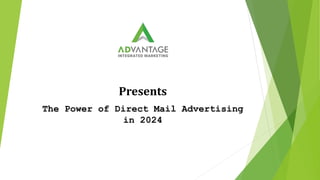 Presents
The Power of Direct Mail Advertising
in 2024
 