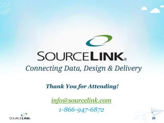39
Thank You for Attending!
info@sourcelink.com
1-866-947-6872
 