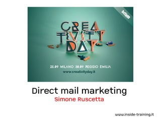 Direct mail marketing 
Simone Ruscetta 
www.inside-training.it 
 