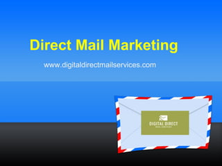 Direct Mail Marketing
www.digitaldirectmailservices.com
 