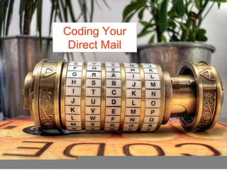 Coding Your
Direct Mail
Coding Your
Direct Mail
 