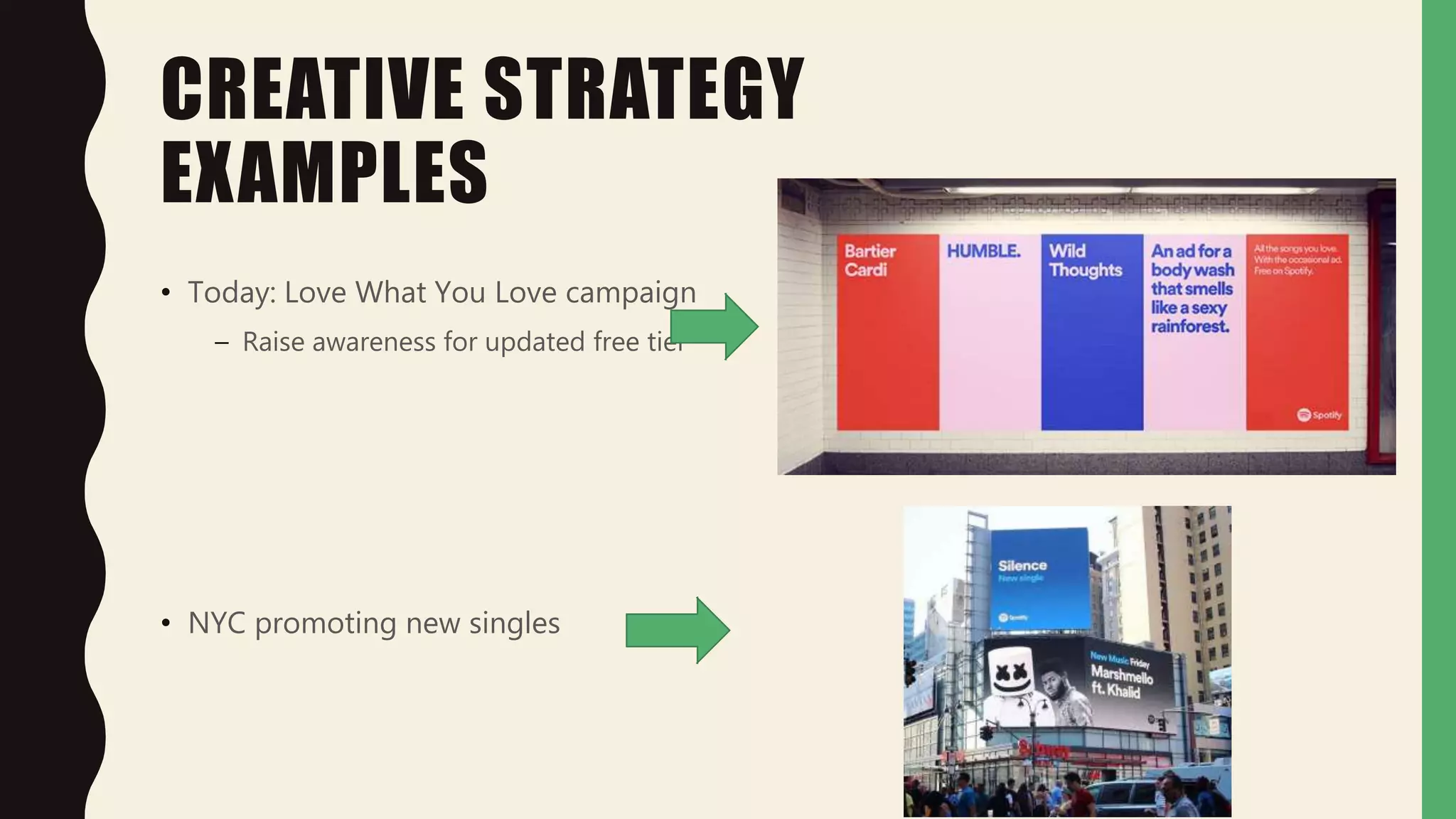 CREATIVE STRATEGY
EXAMPLES
• Today: Love What You Love campaign
– Raise awareness for updated free tier
• NYC promoting new singles
 