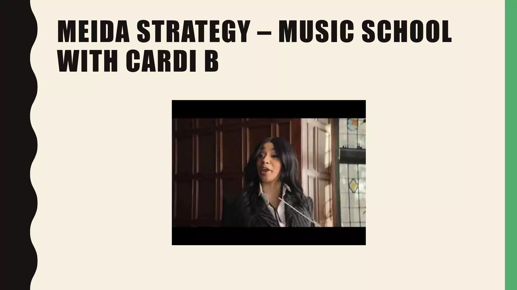 MEIDA STRATEGY – MUSIC SCHOOL
WITH CARDI B
 