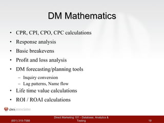 DM Mathematics <ul><li>CPR, CPI, CPO, CPC calculations </li></ul><ul><li>Response analysis </li></ul><ul><li>Basic breakev...