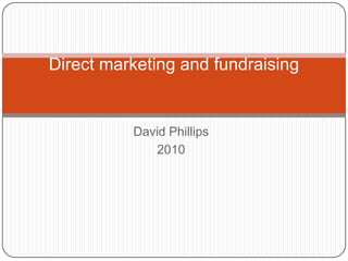 David Phillips 2010 Direct marketing and fundraising  