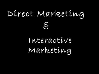 Direct Marketing  &  Interactive Marketing 