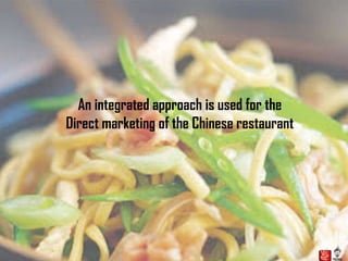 An integrated approach is used for the
Direct marketing of the Chinese restaurant
 