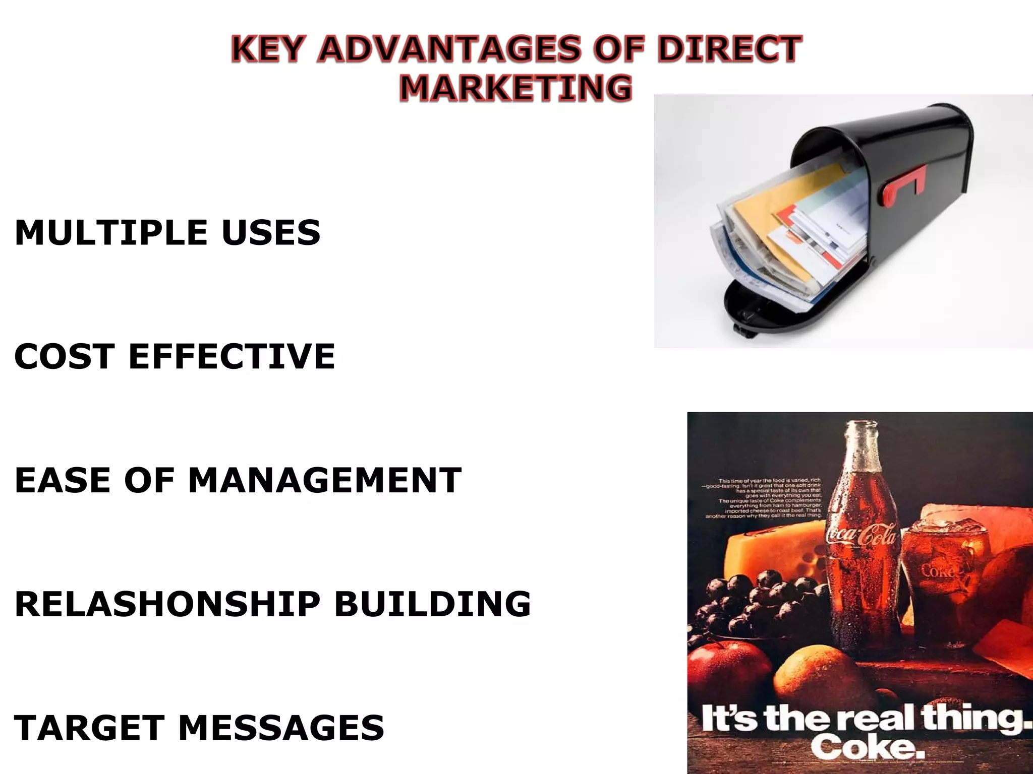 MULTIPLE USES COST EFFECTIVE EASE OF MANAGEMENT RELASHONSHIP BUILDING TARGET MESSAGES  
