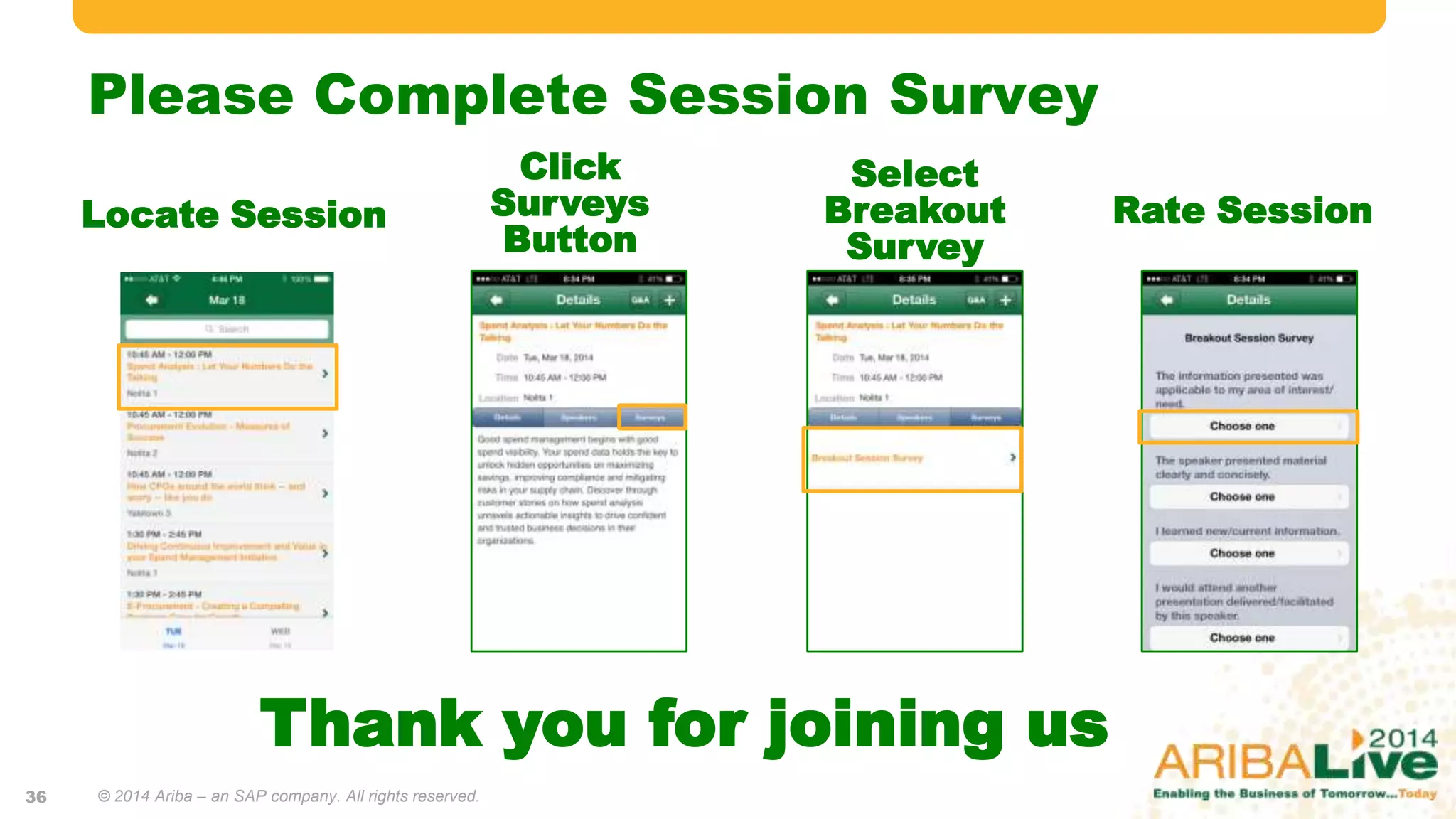 Please Complete Session Survey
Locate Session
36
Click
Surveys
Button
Select
Breakout
Survey
Rate Session
Thank you for joining us
© 2014 Ariba – an SAP company. All rights reserved.
 