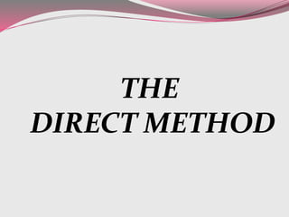 THE DIRECT METHOD 