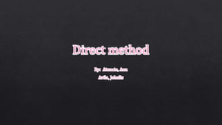 Direct method
 