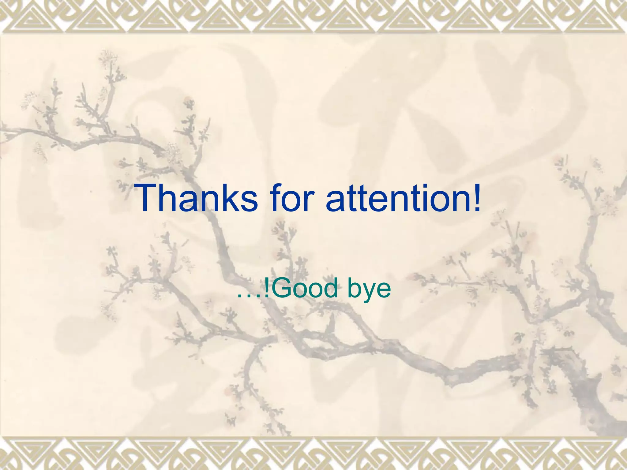 Thanks for attention! 
…!Good bye 
