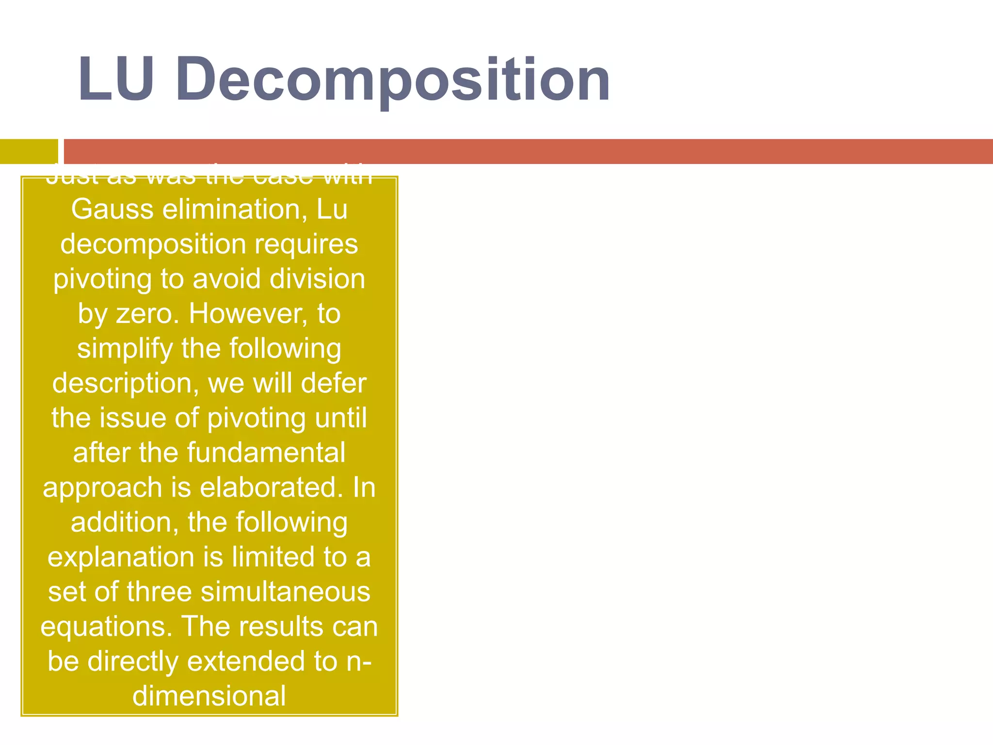 GaussianEliminationThe general procedure for Gaussian Elimination can be summarized in the following steps: Write the augmented matrix for the system of linear equations. Use elementary row operations on the augmented matrix [A|b] to transform A into upper triangular form. If a zero is located on the diagonal, switch the rows until a nonzero is in that place. If you are unable to do so, stop; the system has either infinite or no solutions. Use back substitution to find the solution of the problem. 
