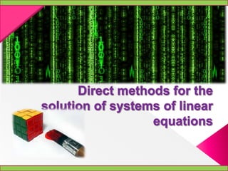 Direct methods for the solution of systems of linear equations 