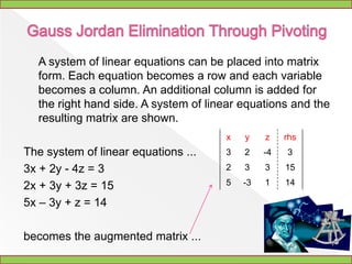 Gauss with pivotingAvoids the problem of division by zero orclose to zero.There are two techniquesKeep up the pivot position.Ordering the system.