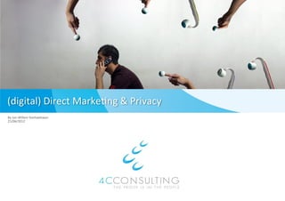 (digital)	
  Direct	
  Marke0ng	
  &	
  Privacy	
  
By	
  Jan-­‐Willem	
  Vanhaelewyn	
  
21/06/2012	
  
 